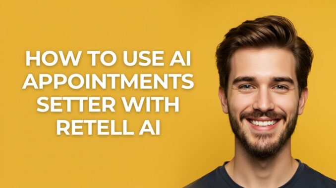 How to Use Ai Appointments Setter with Retell Ai - GUIDE!