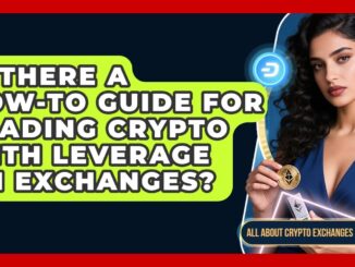 Is There a How-To Guide for Trading Crypto with Leverage on Exchanges? - All About Crypto Exchanges